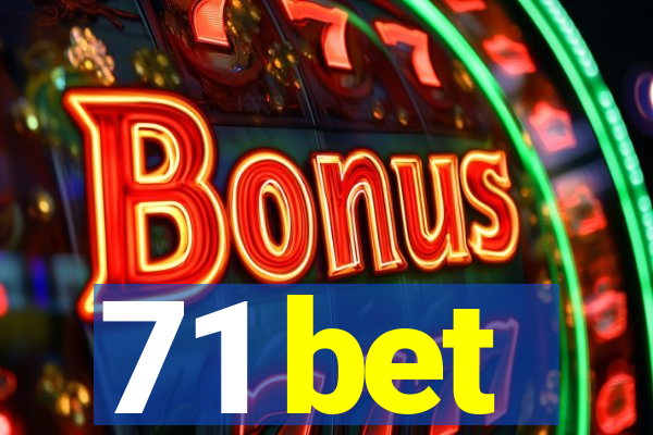 71 bet